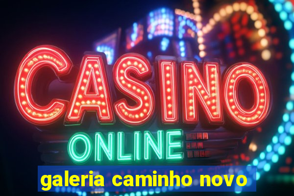 galeria caminho novo